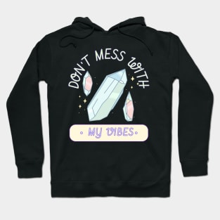 Do not mess with my vibes Hoodie